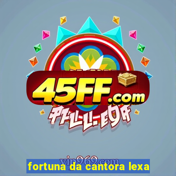 fortuna da cantora lexa